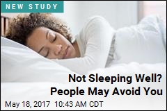 Not Sleeping Well? People May Avoid You