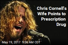 Chris Cornell&#39;s Wife Points to Prescription Drug