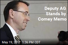 Deputy AG Stands by Comey Memo