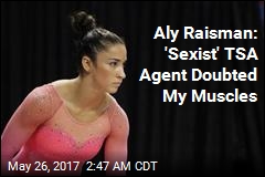Aly Raisman Describes &#39;Sexist&#39; TSA Encounter