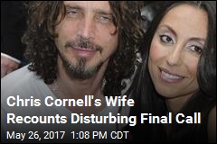 Chris Cornell&#39;s Wife Describes His Final Night