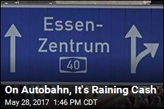 On Autobahn, It&#39;s Raining Cash
