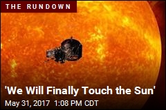 NASA&#39;s New Mission: &#39;We Will Finally Touch the Sun&#39;