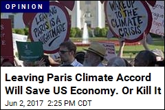 Leaving Paris Climate Accord Will Save US Economy. Or Kill It
