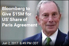 Bloomberg to Give $15M for US&#39; Share of Paris Agreement