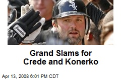 Grand Slams for Crede and Konerko