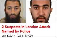 2 Suspects in London Attack Named by Police