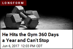 He Hits the Gym 360 Days a Year and Can&#39;t Stop