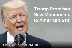 Trump Promises &#39;New Monuments to American Grit&#39;