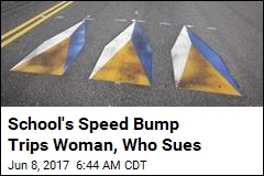 Woman Trips on Speed Bump, Sues School