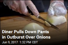 Diner Pulls Down Pants in Outburst Over Onions