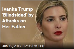 Ivanka Trump: &#39;Viciousness&#39; of Critics Has Stunned Me