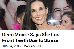 Demi Moore Says She Lost Front Teeth to Stress