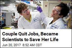 Couple Quit Jobs, Became Scientists to Save Her Life