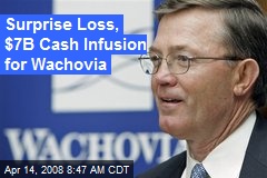 Surprise Loss, $7B Cash Infusion for Wachovia
