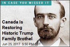 Canada Is Restoring Historic Trump Family Brothel