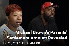 Michael Brown&#39;s Parents Received $1.5M