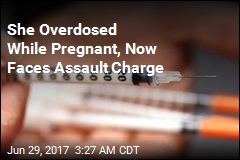 Woman Who Overdosed While Pregnant Faces Assault Charge