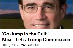 &#39;Go Jump in the Gulf,&#39; Miss. Tells Trump Commission