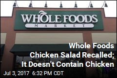 Whole Foods Chicken Salad Recalled; It Doesn&#39;t Contain Chicken