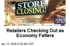Retailers Checking Out as Economy Falters