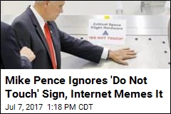 Mike Pence Ignores &#39;Do Not Touch&#39; Sign, Internet Memes It