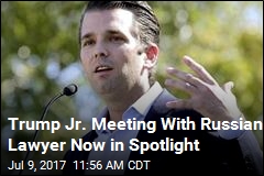 Trump Jr. Meeting With Russian Lawyer Now in Spotlight