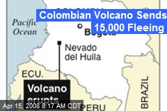 Colombian Volcano Sends 15,000 Fleeing