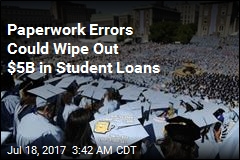 Paperwork Errors Could Wipe Out $5B in Student Loans