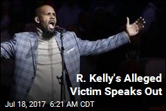 R. Kelly&#39;s Alleged Victim Speaks Out