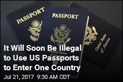 It Will Soon Be Illegal to Use US Passports to Enter One Country