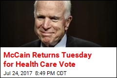 McCain Returns Tuesday for Health Care Vote