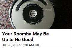 Why Your Roomba May Soon Be a &#39;Creepy Little Spy&#39;