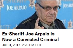 Ex-Sheriff Joe Arpaio Is Now a Convicted Criminal