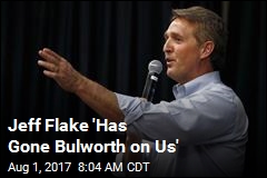 Jeff Flake &#39;Has Gone Bulworth on Us&#39;