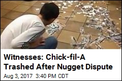 Witnesses: Chick-fil-A Trashed After Nugget Dispute