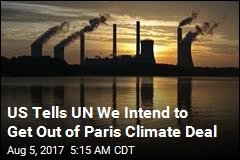 US Officially Tells UN We&#39;ll Pull Out of Paris Agreement