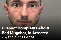 Suspect Complains About Bad Mugshot, Is Arrested