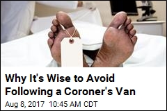 Why It&#39;s Wise to Avoid Following a Coroner&#39;s Van
