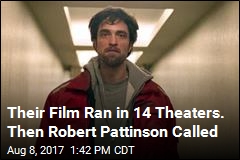 Their Film Ran in 14 Theaters. Then Robert Pattinson Called