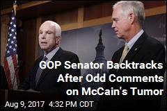 GOP Senator Backtracks After Odd Comments on McCain&#39;s Tumor