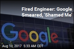Fired Engineer: Google Smeared, &#39;Shamed Me&#39;