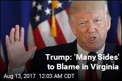 Trump: &#39;Many Sides&#39; to Blame in Virginia
