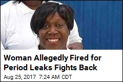 Woman Allegedly Fired for Period Leaks Fights Back