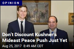 Don&#39;t Discount Kushner&#39;s Mideast Peace Push Just Yet