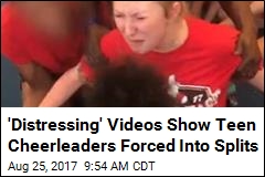 &#39;Distressing&#39; Videos Show Teen Cheerleaders Forced Into Splits