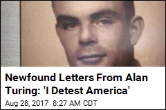 Newfound Letters From Alan Turing: &#39;I Detest America&#39;