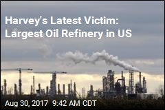 Harvey&#39;s Latest Victim: Largest Oil Refinery in US