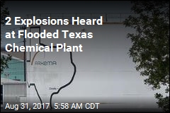 Blasts Heard at Flooded Texas Chemical Plant