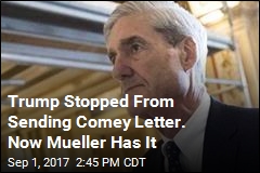 Mueller Gets 1st Draft of Trump&#39;s Letter Firing Comey